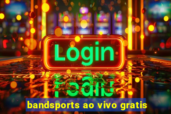 bandsports ao vivo gratis